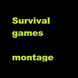 Survival games montage #1