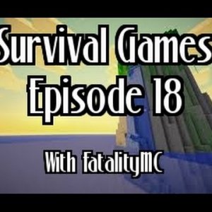 Survival Games: Episode 18 with FatalityMC