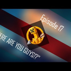 MCSG - EP 17 "WHERE ARE YOU GUYS"