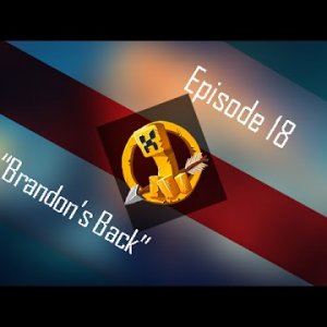 MCSG - EP 18 "Brandon's Back!"